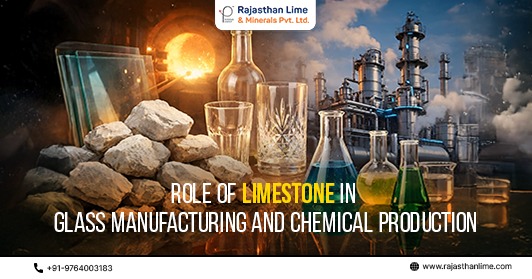 Role of Limestone in Glass Manufacturing and Chemical Production