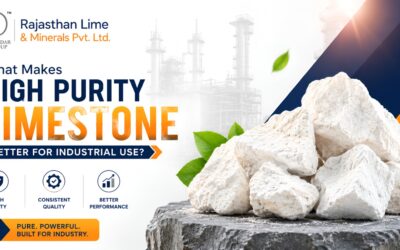 What Makes High Purity Limestone Better for Industrial Use?